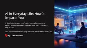 AI in Everyday Life: The Global Impact Explained